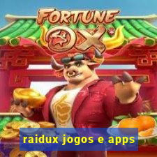 raidux jogos e apps